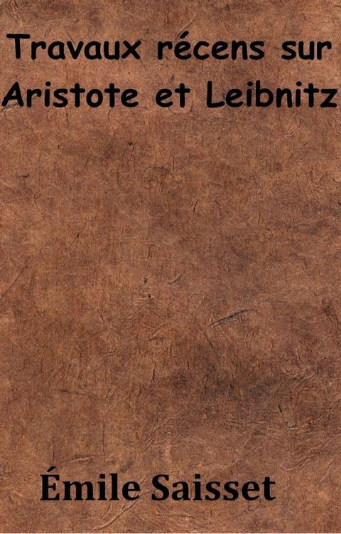 Travaux r&eacute;cens sur Aristote et Leibnitz(Kobo/電子書)