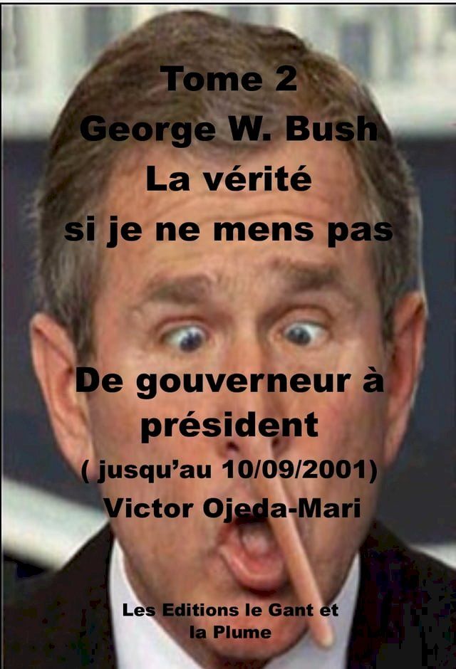  George W. Bush -La verite si je ne mens pas - TOME 2(Kobo/電子書)