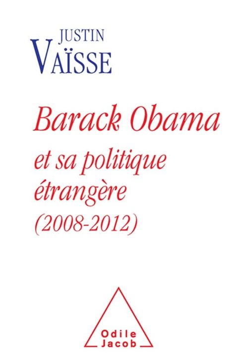 Barack Obama et sa politique &eacute;trang&egrave;re (2008-2012)(Kobo/電子書)