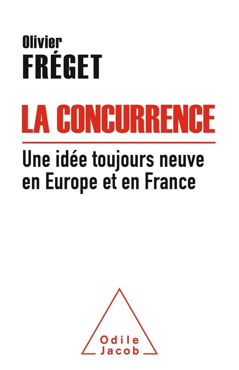 La Concurrence, une idée toujours neuve en Europe et en France(Kobo/電子書)