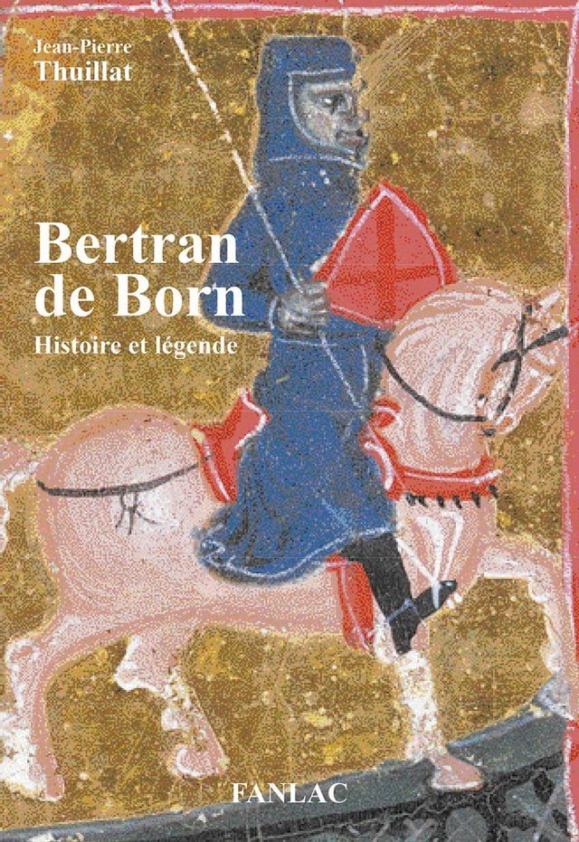  Bertran de Born. Histoire et légende(Kobo/電子書)