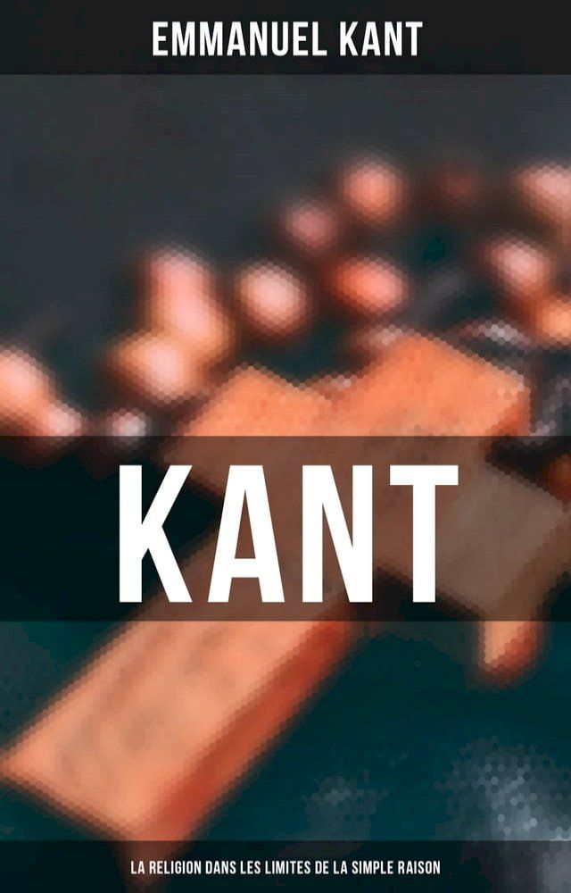  Kant - La religion dans les limites de la simple raison(Kobo/電子書)