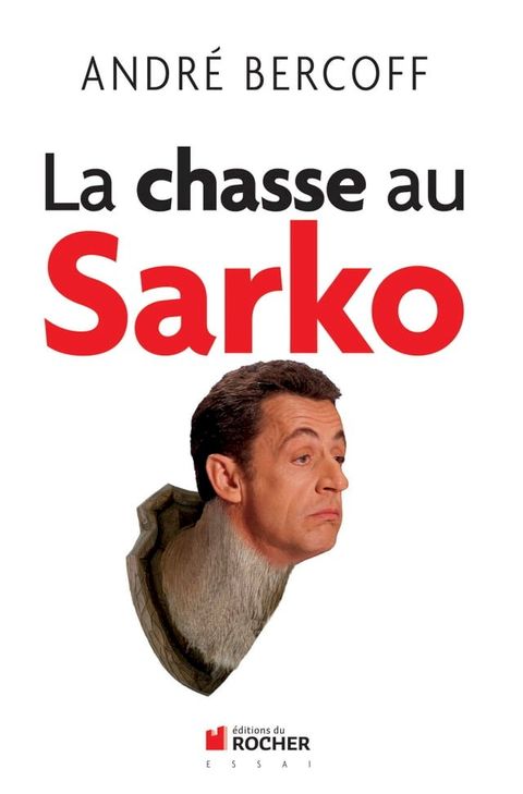 La chasse au Sarko(Kobo/電子書)