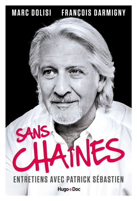 Sans Chaînes - Entretiens avec Patrick Sébastien(Kobo/電子書)