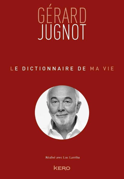 Le Dictionnaire de ma vie - Gérard Jugnot(Kobo/電子書)