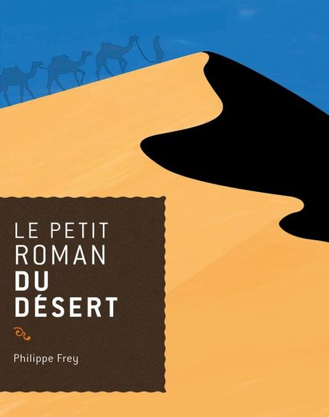 Le petit roman du d&eacute;sert(Kobo/電子書)