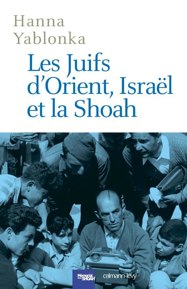  Les Juifs d'Orient, Israël et la Shoah(Kobo/電子書)