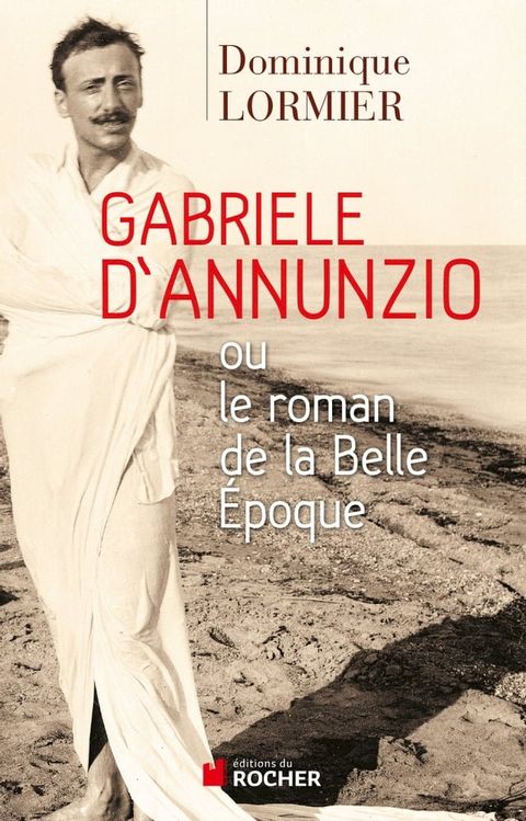 Gabriele d'Annunzio ou le roman de la Belle Epoque(Kobo/電子書)