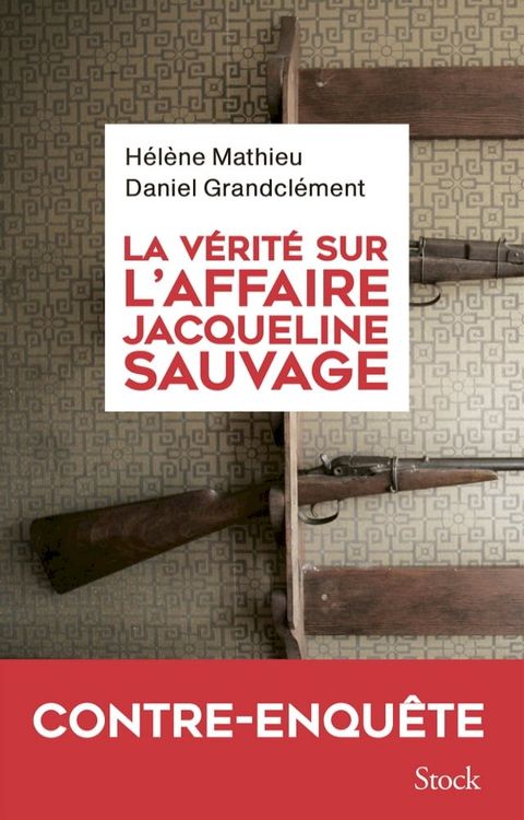 La v&eacute;rit&eacute; sur l'affaire Jacqueline Sauvage(Kobo/電子書)