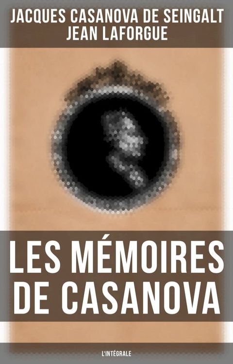 Les M&eacute;moires de Casanova - L'int&eacute;grale(Kobo/電子書)