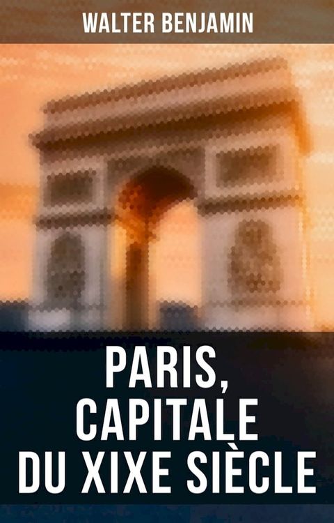 Paris, capitale du XIXe si&egrave;cle(Kobo/電子書)