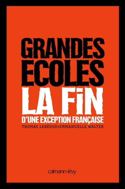 Grandes Ecoles - La fin d'une exception française(Kobo/電子書)
