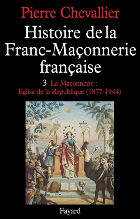 Histoire de la Franc-Ma&ccedil;onnerie fran&ccedil;aise(Kobo/電子書)