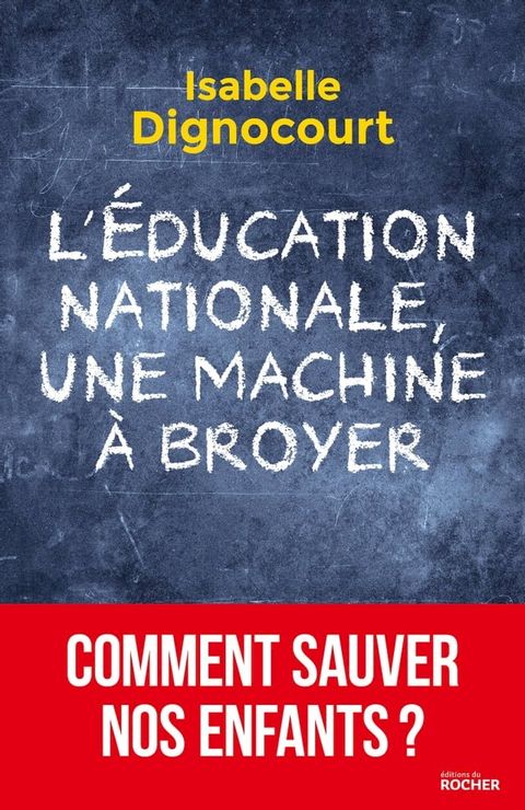 L'Education nationale, une machine &agrave; broyer(Kobo/電子書)