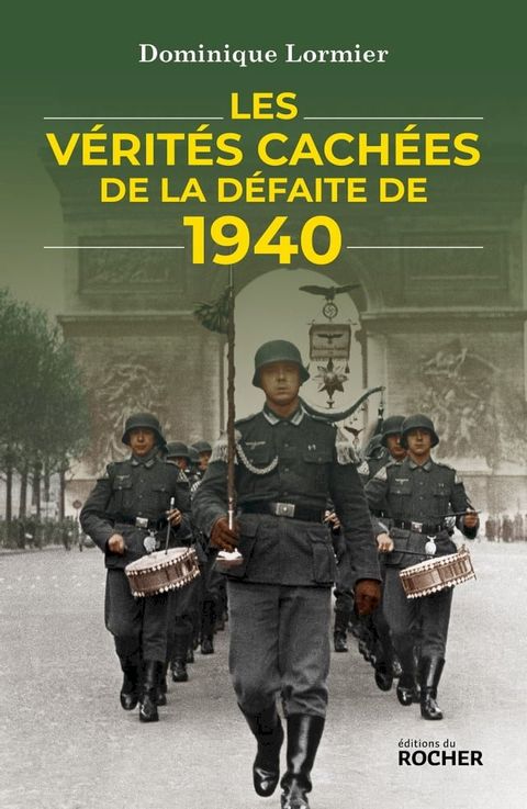 Les v&eacute;rit&eacute;s cach&eacute;es de la d&eacute;faite de 1940(Kobo/電子書)