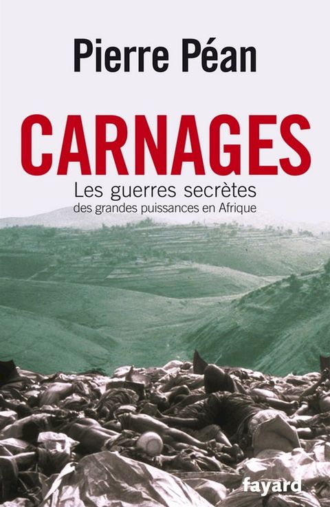 Carnages. Les guerres secr&egrave;tes des grandes puissances en Afrique(Kobo/電子書)