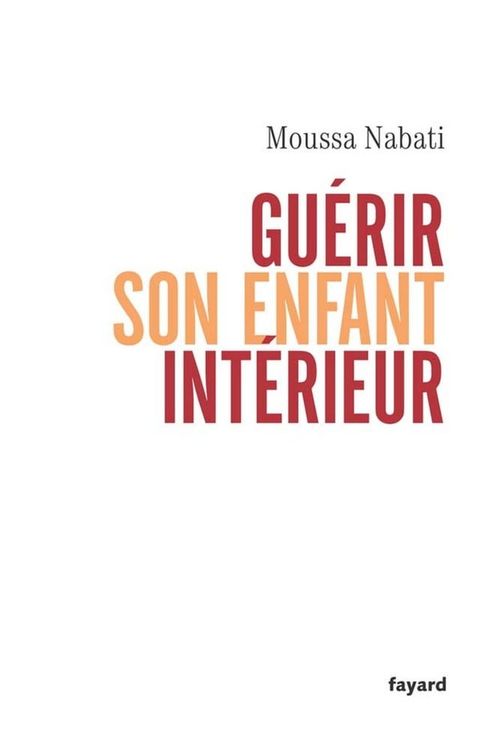 Gu&eacute;rir son enfant int&eacute;rieur(Kobo/電子書)