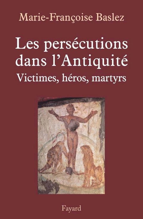 Pers&eacute;cutions dans l'Antiquit&eacute;(Kobo/電子書)