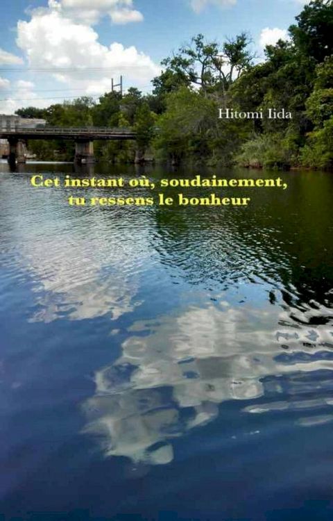 Cet instant o&ugrave;, soudainement, tu ressens le bonheur(Kobo/電子書)