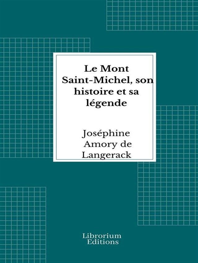  Le Mont Saint-Michel, son histoire et sa légende(Kobo/電子書)