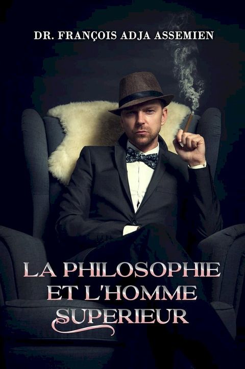 LA PHILOSOPHIE ET L'HOMME SUPERIEUR(Kobo/電子書)