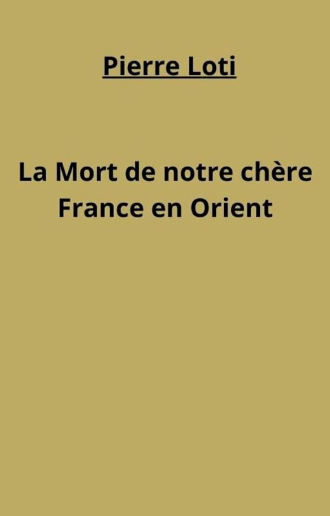 La Mort de notre ch&egrave;re France en Orient(Kobo/電子書)