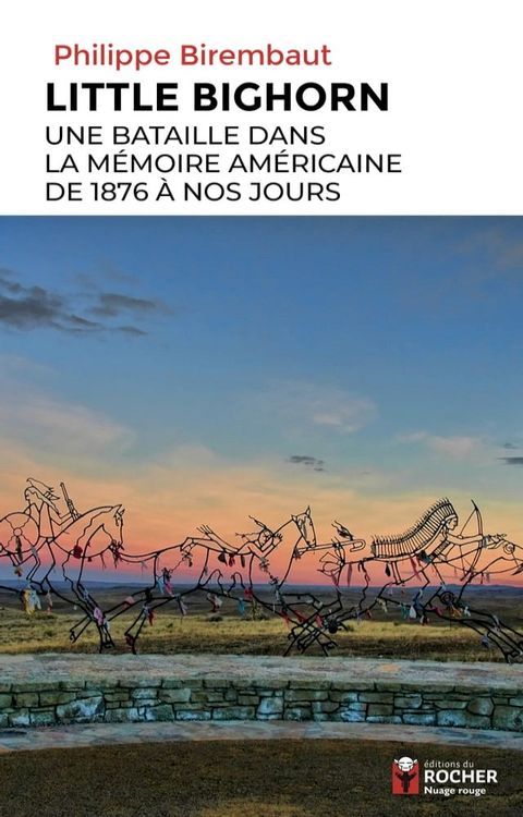 Little Bighorn, une bataille dans la m&eacute;moire am&eacute;ricaine de 1876 &agrave; nos jours(Kobo/電子書)