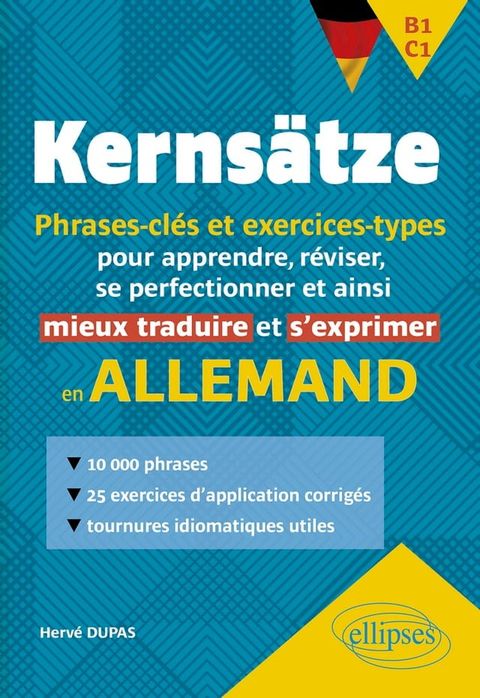 Allemand. Kerns&auml;tze. B1-C1. Phrases-cl&eacute;s et exercices-types(Kobo/電子書)