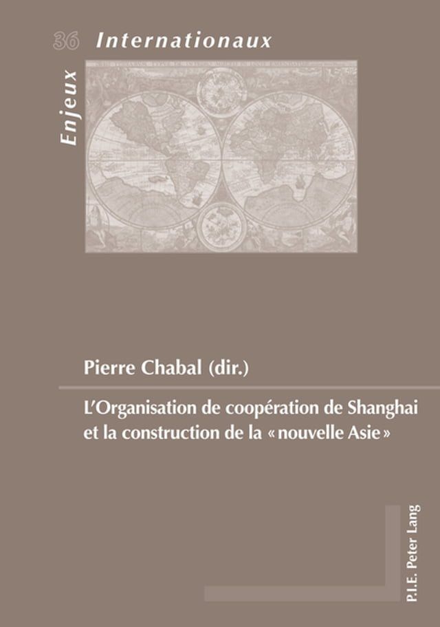  L’Organisation de coop&eacute;ration de Shanghai et la construction de la &laquo;nouvelle Asie&raquo;(Kobo/電子書)