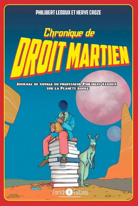 Chronique de Droit martien. Journal de voyage du professeur Philibert Ledoux sur la plan&egrave;te rouge(Kobo/電子書)