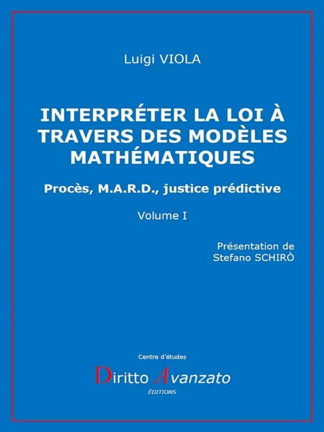  INTERPRÉTER LA LOI À TRAVERS DES MODÈLES MATHÉMATIQUES Procès, M.A.R.D., justice prédictive(Kobo/電子書)