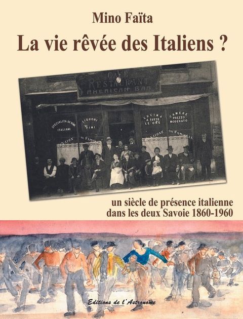 La vie r&ecirc;v&eacute;e des Italiens ? : Un si&egrave;cle de pr&eacute;sence italienne dans les deux Savoie (1860-1960)(Kobo/電子書)