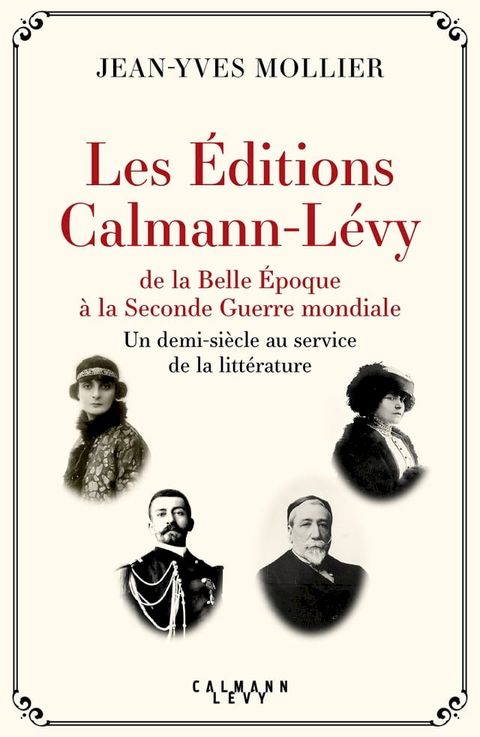 Les &Eacute;ditions Calmann-L&eacute;vy de la Belle &Eacute;poque &agrave; la Seconde Guerre mondiale(Kobo/電子書)