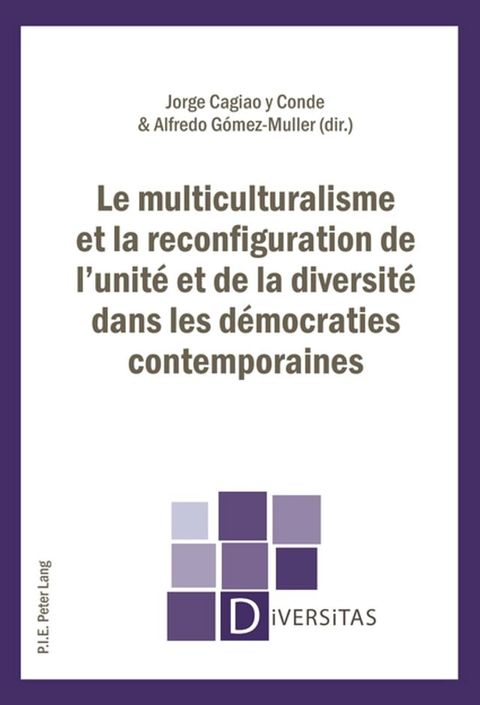 Le multiculturalisme et la reconfiguration de l’unit&eacute; et de la diversit&eacute; dans les d&eacute;mocraties contemporaines(Kobo/電子書)