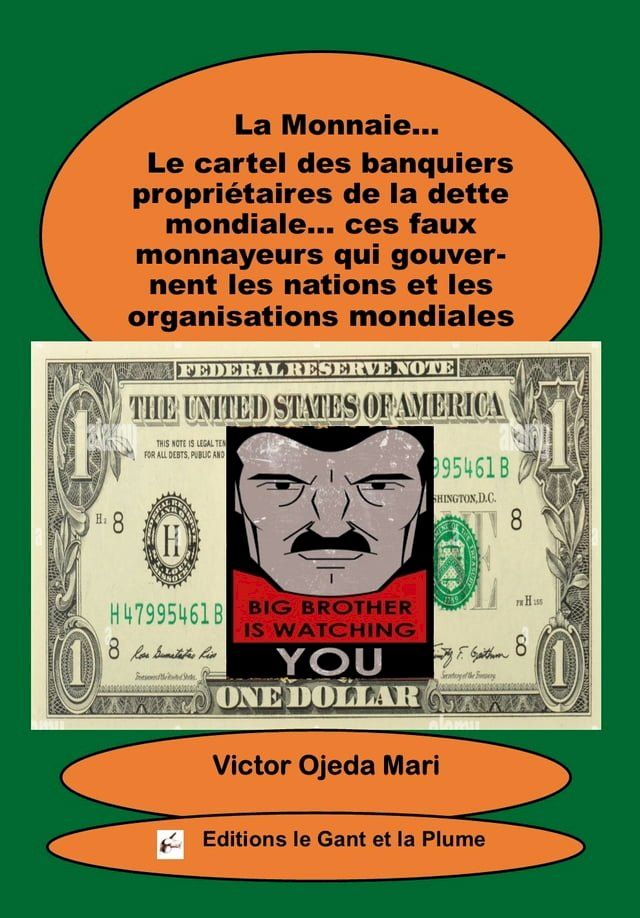  La Monnaie… Le cartel des banquiers propri&eacute;taires de la dette mondiale… ces faux monnayeurs qui gouvernent les nations et les organisations mondiales(Kobo/電子書)