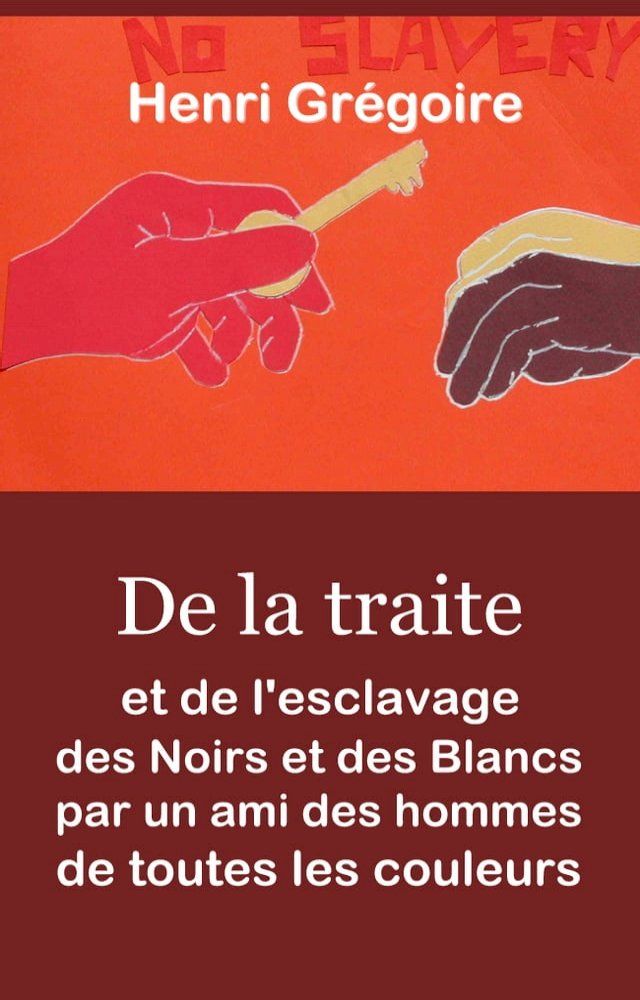  De la traite et de l’esclavage des noirs et des blancs par un ami des hommes de toutes les couleurs(Kobo/電子書)