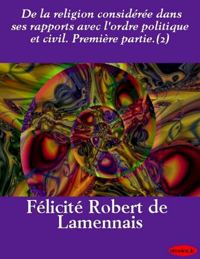  De la religion considérée dans ses rapports avec l'ordre politique et civil. Première partie.(2)(Kobo/電子書)