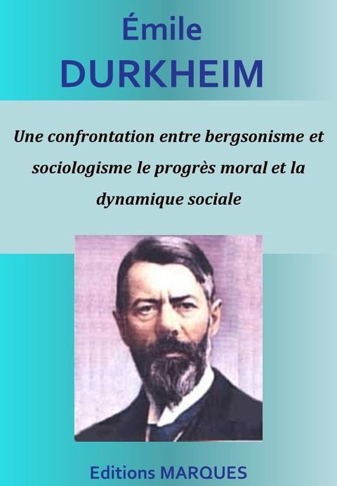 Une confrontation entre bergsonisme et sociologisme le progrès moral et la dynamique sociale(Kobo/電子書)