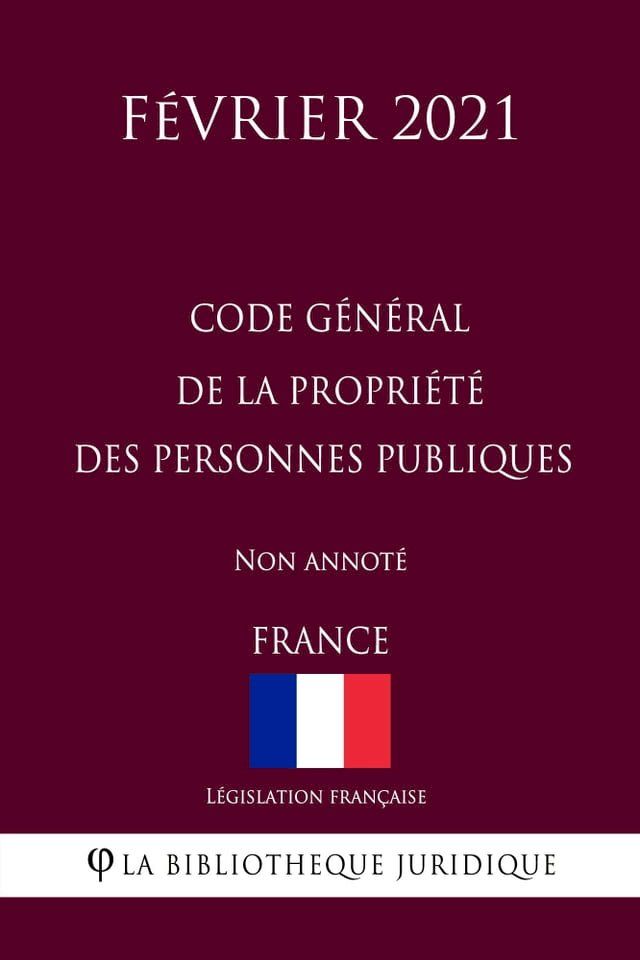  Code général de la propriété des personnes publiques (France) (Février 2021) Non annoté(Kobo/電子書)