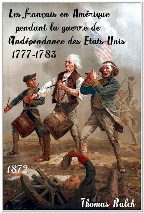 Les Fran&ccedil;ais en Am&eacute;rique pendant la guerre de l'ind&eacute;pendance des &Eacute;tats-Unis 1777-1783(Kobo/電子書)