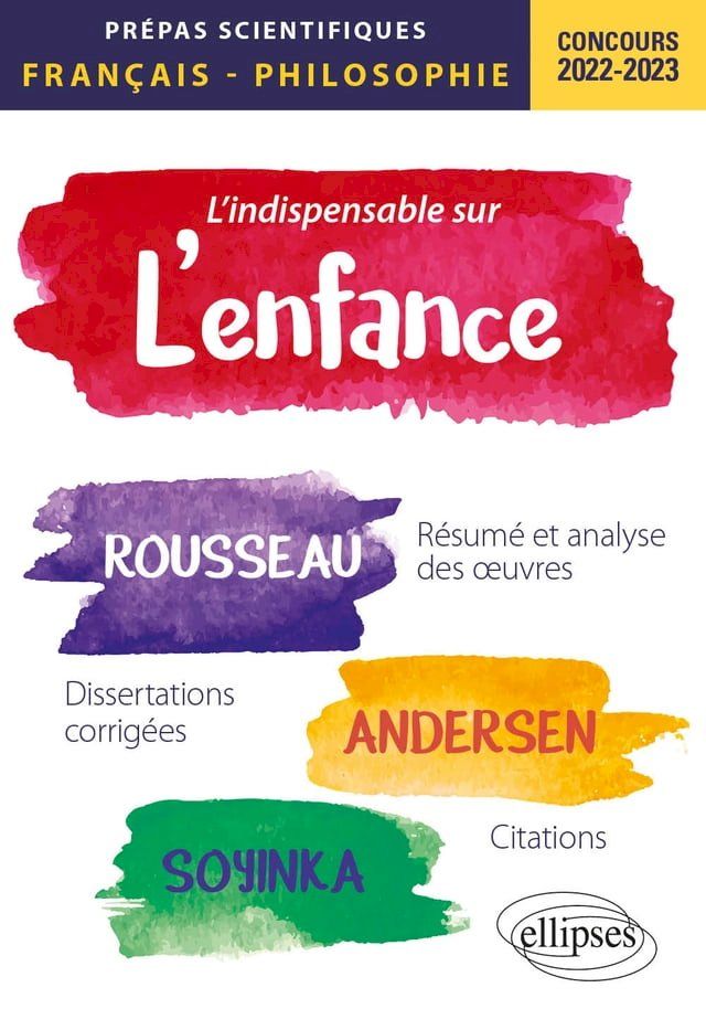  L'indispensable sur l'enfance. &Eacute;preuve de fran&ccedil;ais/philosophie. Jean-Jacques Rousseau, Andersen, Wole Soyinka. Pr&eacute;pas scientifiques 2022-2023(Kobo/電子書)