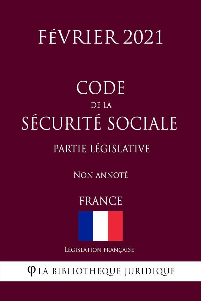  Code de la sécurité sociale (Partie législative) (France) (Février 2021) Non annoté(Kobo/電子書)