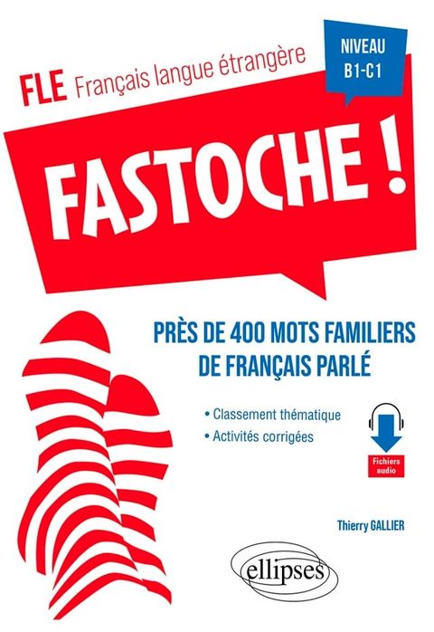 FLE (fran&ccedil;ais langue &eacute;trang&egrave;re). Fastoche ! pr&egrave;s de 400 mots familiers de fran&ccedil;ais parl&eacute;(Kobo/電子書)