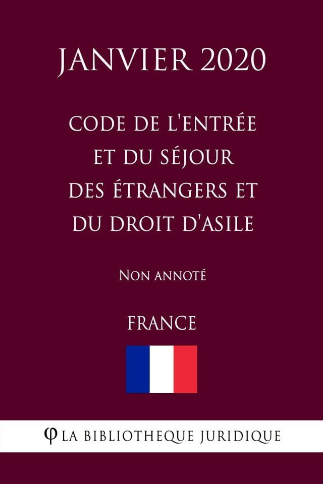  Code de l'entrée et du séjour des étrangers et du droit d'asile (France) (Janvier 2020) Non annoté(Kobo/電子書)