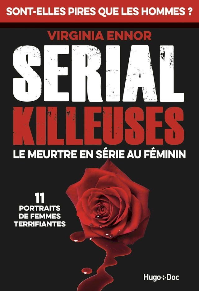  Serial Killeuses - Le meurtre en série au féminin- 11 portraits de femmes terrifiantes(Kobo/電子書)