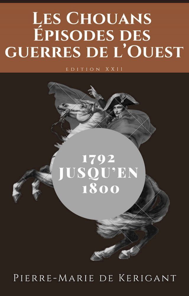  Les Chouans &Eacute;pisodes des guerres de l’Ouest dans les Côtes-du-Nord depuis 1792 jusqu’en 1800(Kobo/電子書)