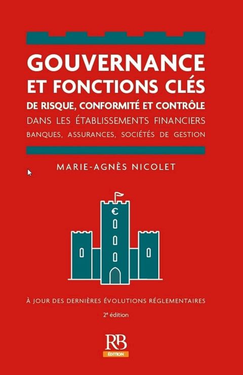 Gouvernance et fonctions cl&eacute;s de risque, conformit&eacute; et contr&ocirc;le dans les &eacute;tablissements financiers. 2e &eacute;d.(Kobo/電子書)