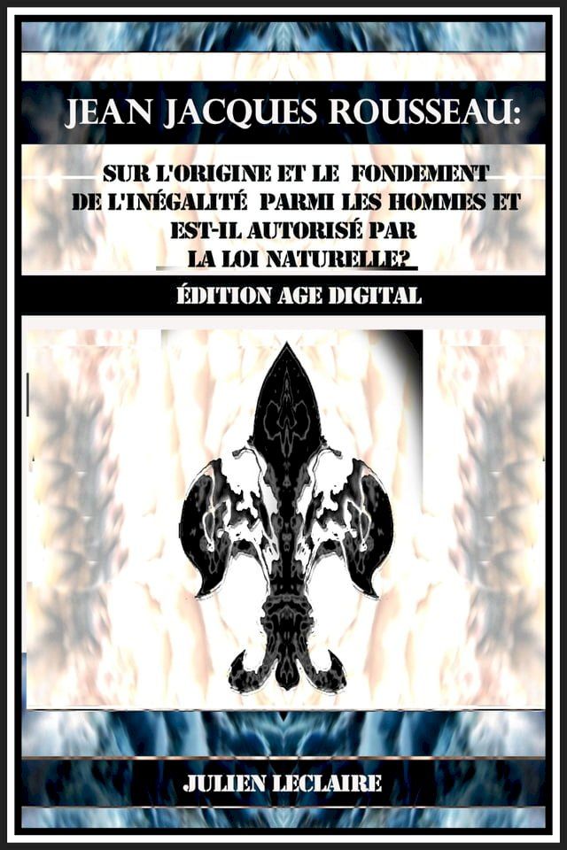  Jean Jacques Rousseau: Sur l'origine et le fondement de l'in&eacute;galit&eacute; parmi les hommes et est-il autoris&eacute; par la loi naturelle?(Kobo/電子書)