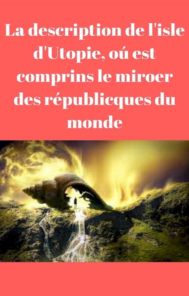  La description de l'isle d'Utopie, oú est comprins le miroer des républicques du monde(Kobo/電子書)