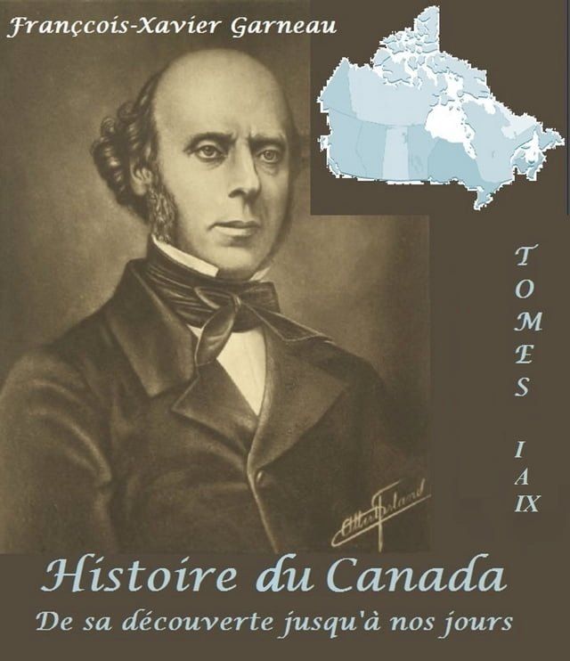  Histoire du Canada depuis sa d&eacute;couverte jusqu'&agrave; nos jours - (&Eacute;dition Int&eacute;grale : Tome I &Agrave; IX)(Kobo/電子書)